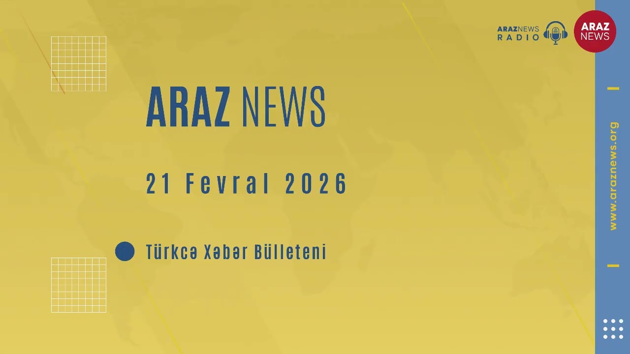 21 Fevral 2026 - Türkcə Xəbər Bülleteni