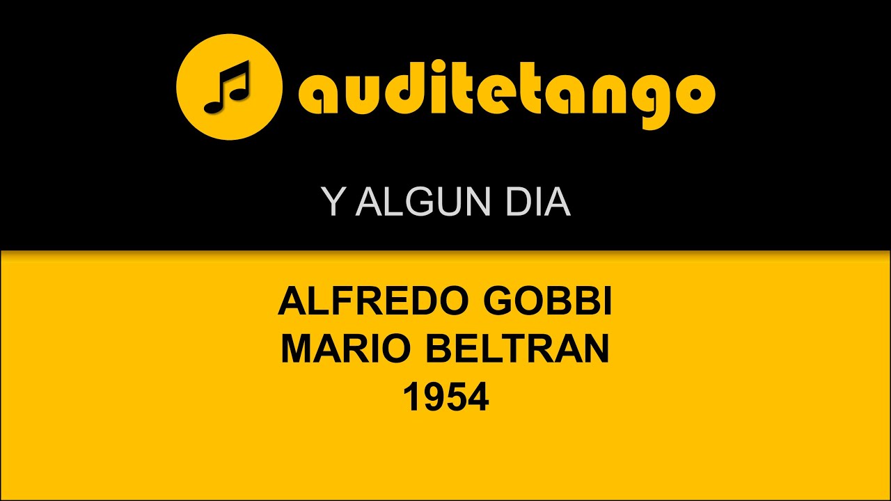 Y ALGUN DIA - ALFREDO GOBBI - MARIO BELTRAN - 1954 - TANGO CANTATO