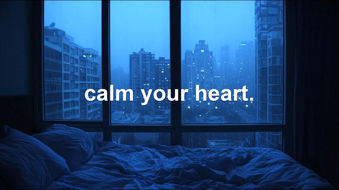 calm your heavy heart.