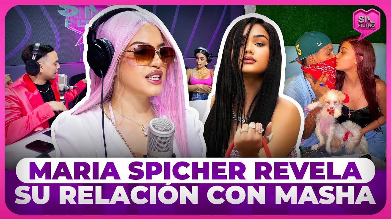 MARIA SPICHER REVELA SU RELACIÓN CON MASHA: SE LA ROBÉ A DILON BABY