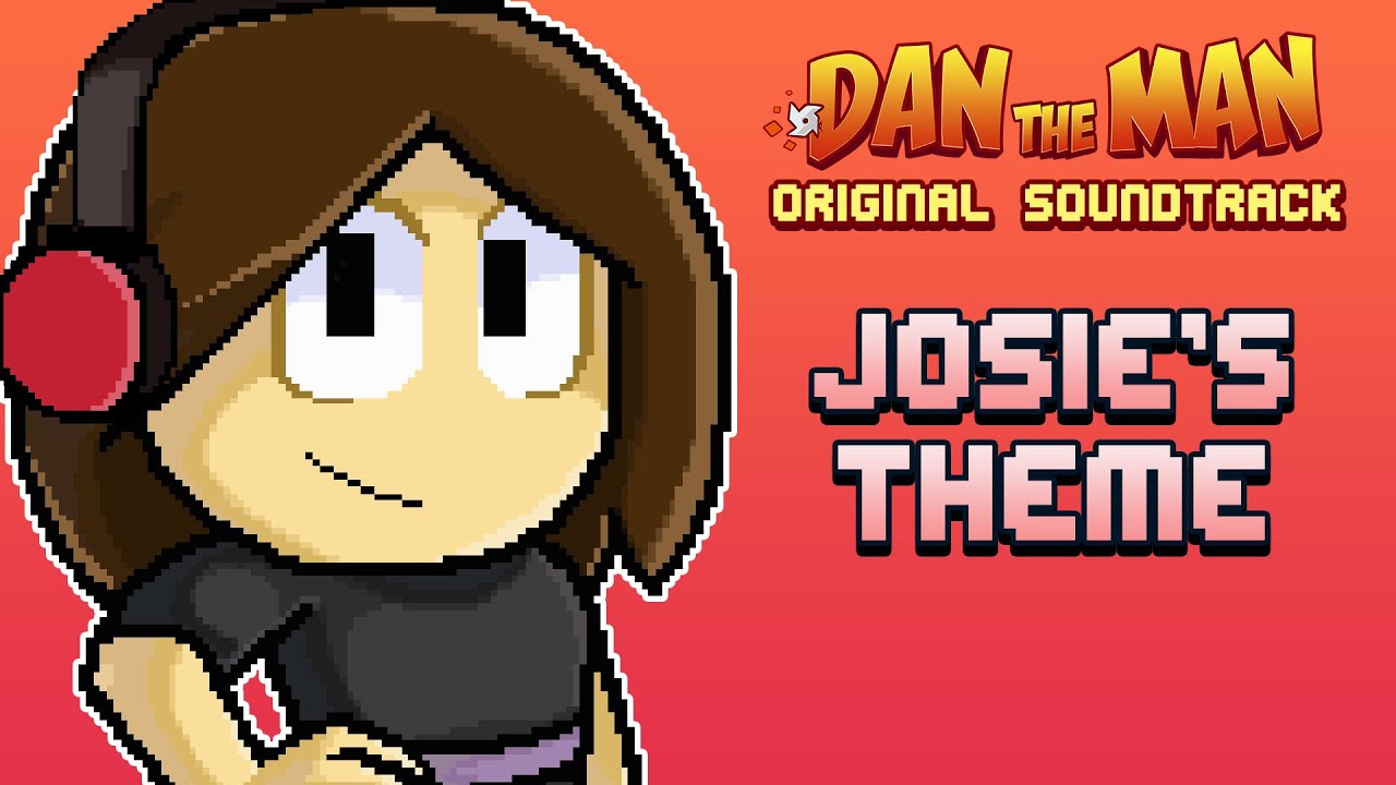 Dan The Man Original Soundtrack 🎵 Josie's Theme