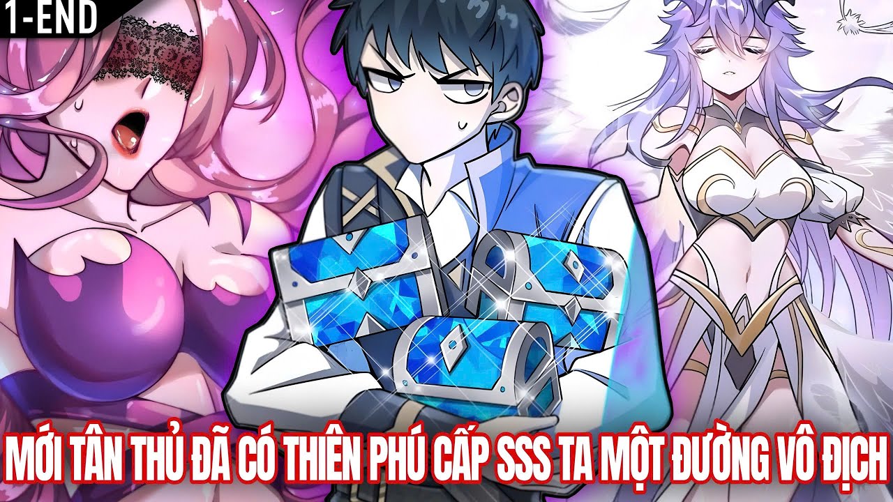 [Trọn Bộ 1-End] Là Tân Thủ Nhưng Lại Sở Hữu Thiên Phú Cấp SSS Ta Một Đường Vô Địch | Review Truyện