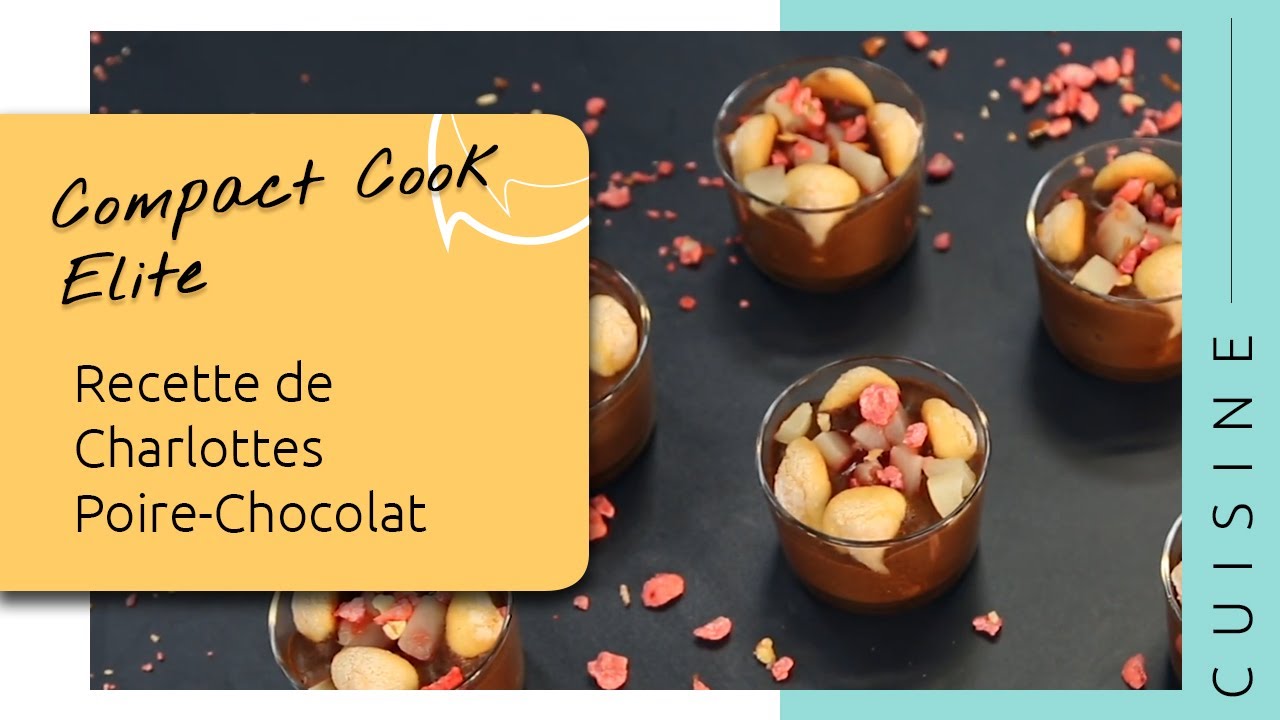 Recette de Charlottes Poire-Chocolat - Compact Cook Elite