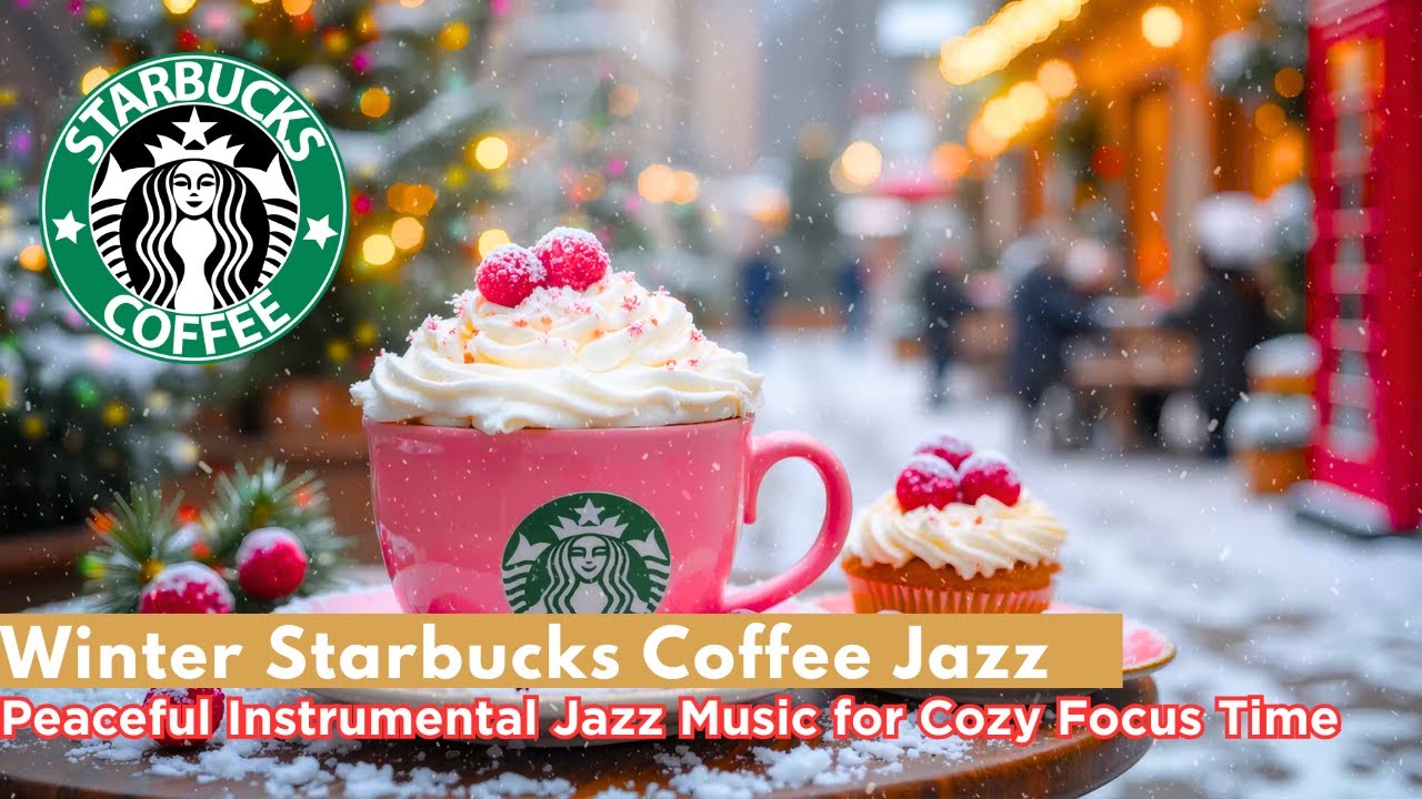 Winter Starbucks Coffee Jazz – Peaceful Instrumental Jazz Music for Cozy Focus Time