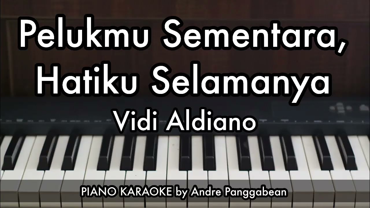 Pelukmu Sementara, Hatiku Selamanya - Vidi Aldiano | Piano Karaoke by Andre Panggabean
