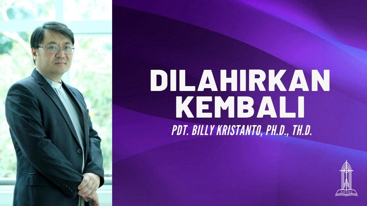 Pdt. Billy Kristanto - Dilahirkan Kembali (Yohanes 3:1-12) - GRII KG