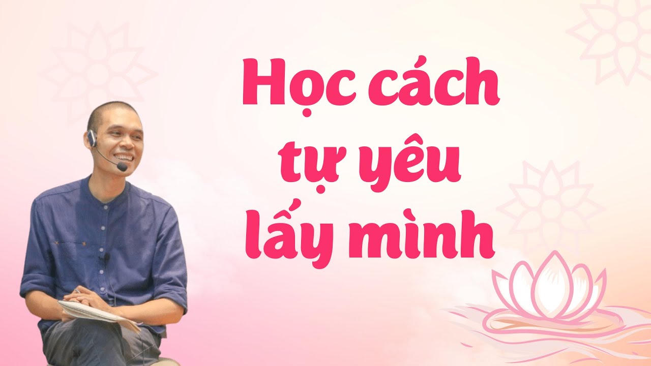 Học cách TỰ YÊU LẤY MÌNH để sống cuộc đời BÌNH YÊN và HẠNH PHÚC | Thích Phước Minh