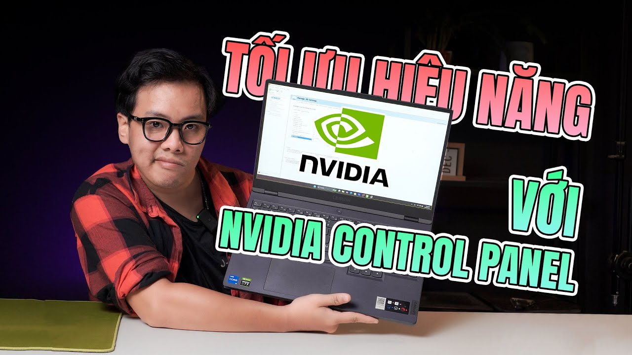 Cách tối ưu HIỆU NĂNG LAPTOP GAMING với NVIDIA Control Panel