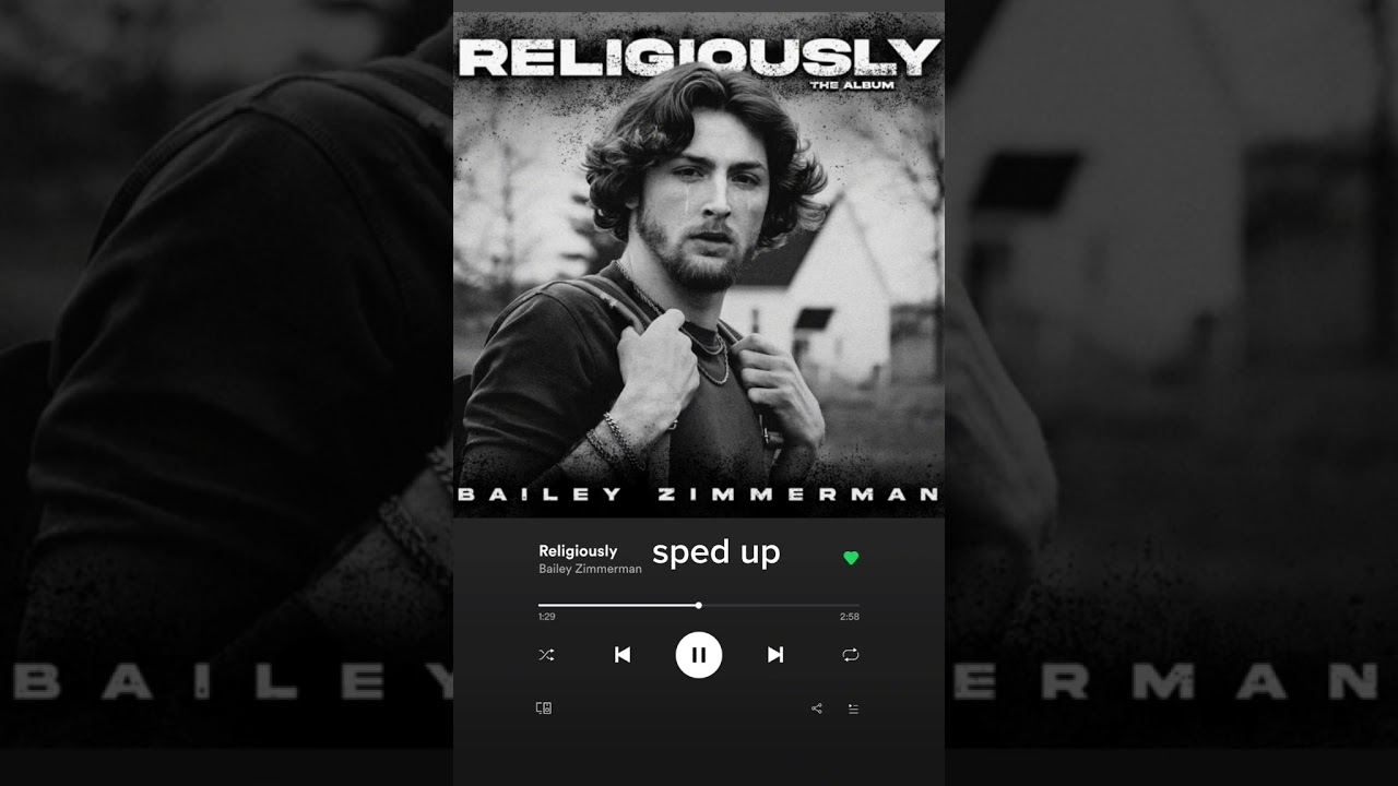 Religiously-Bailey Zimmerman ( Sped Up)