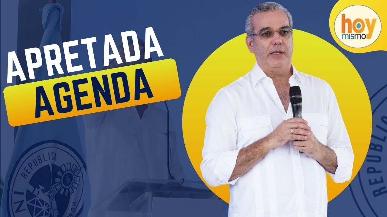 Luis Abinader y su apretada agenda  | Hoy Mismo
