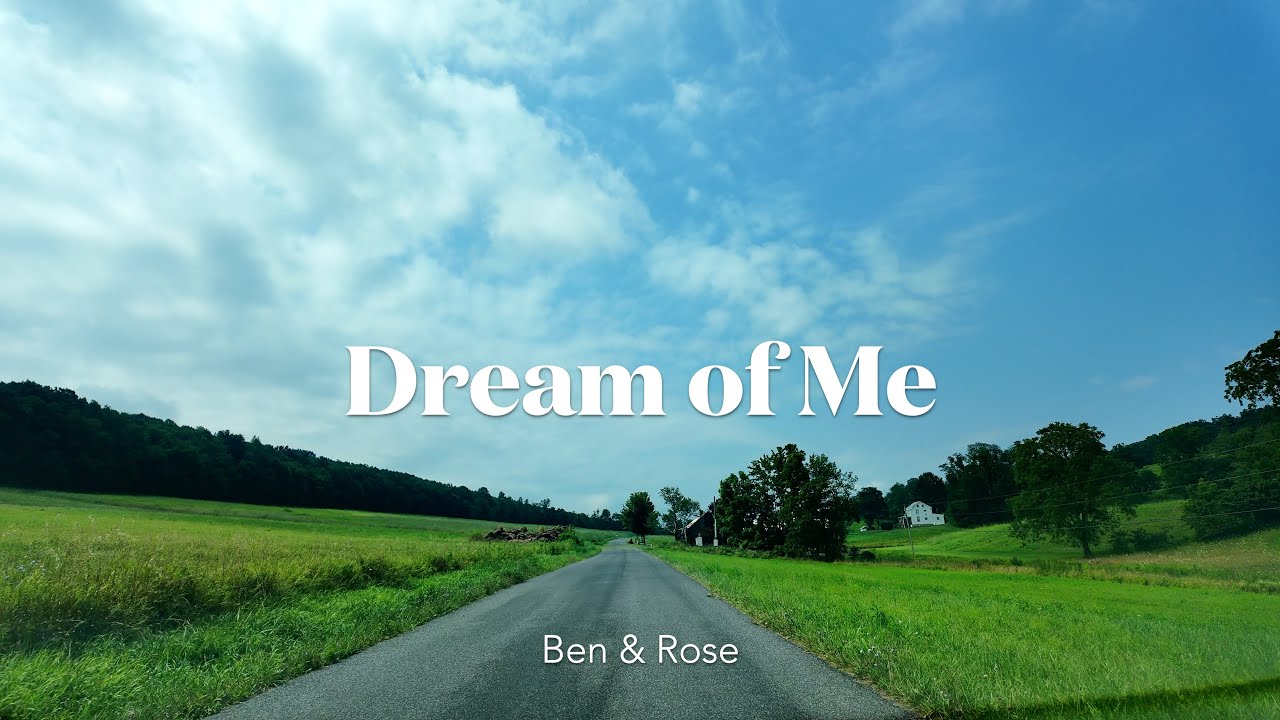 Dream of Me - Ben & Rose #duet