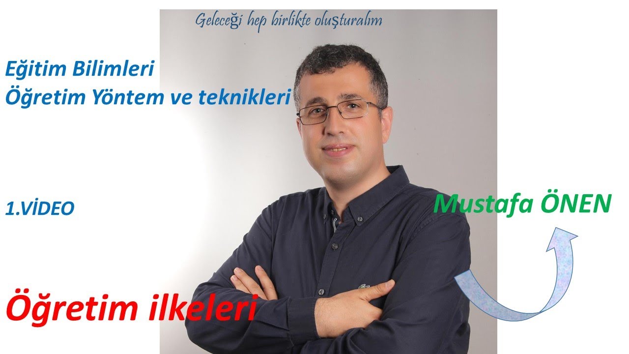 Öğretim Yöntem ve Teknikleri- Öğretim İlkeleri -Mustafa ÖNEN