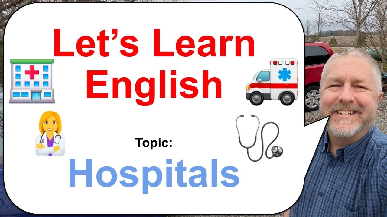 Let's Learn English! Topic: Hospitals 👩&zwj;⚕️🩺🏥