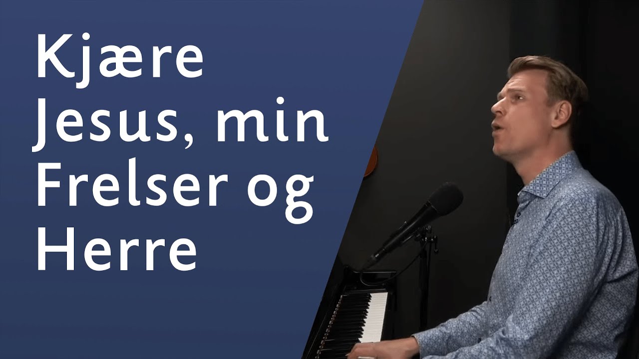 Kjære Jesus, min Frelser og Herre - Sveinung Hølmebakk
