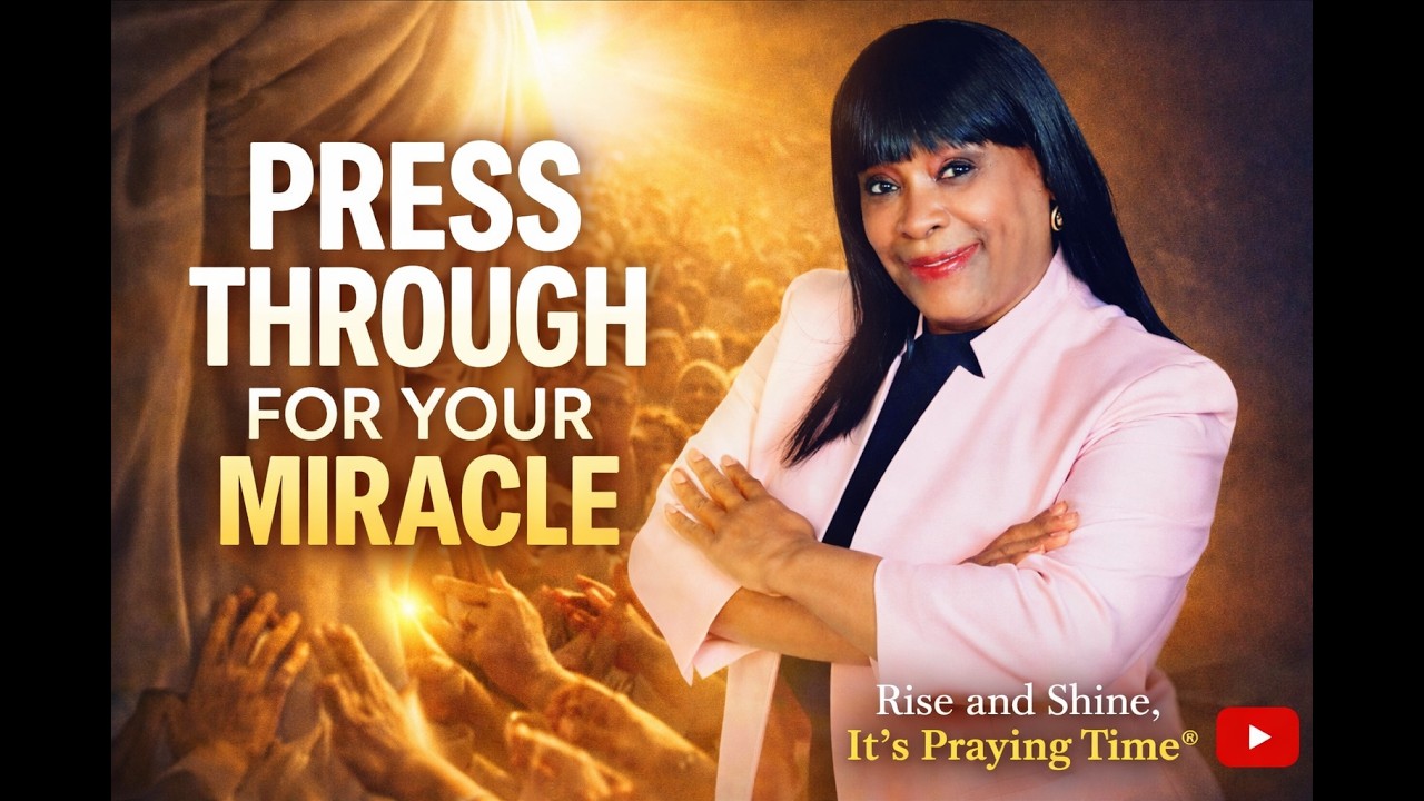 Press Through for your Breakthrough | Mark 5 | Rise and Shine, It’s Praying Time ®️