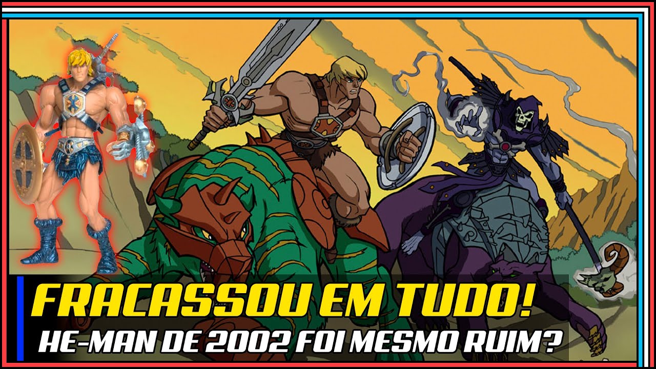 He-man de 2002, por que foi um fracasso?