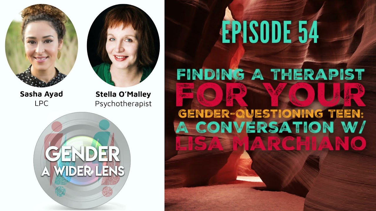 EPISODE 54 - Finding A Therapist for Your Gender-questioning Teen: A Conversation w/ Lisa Marchiano