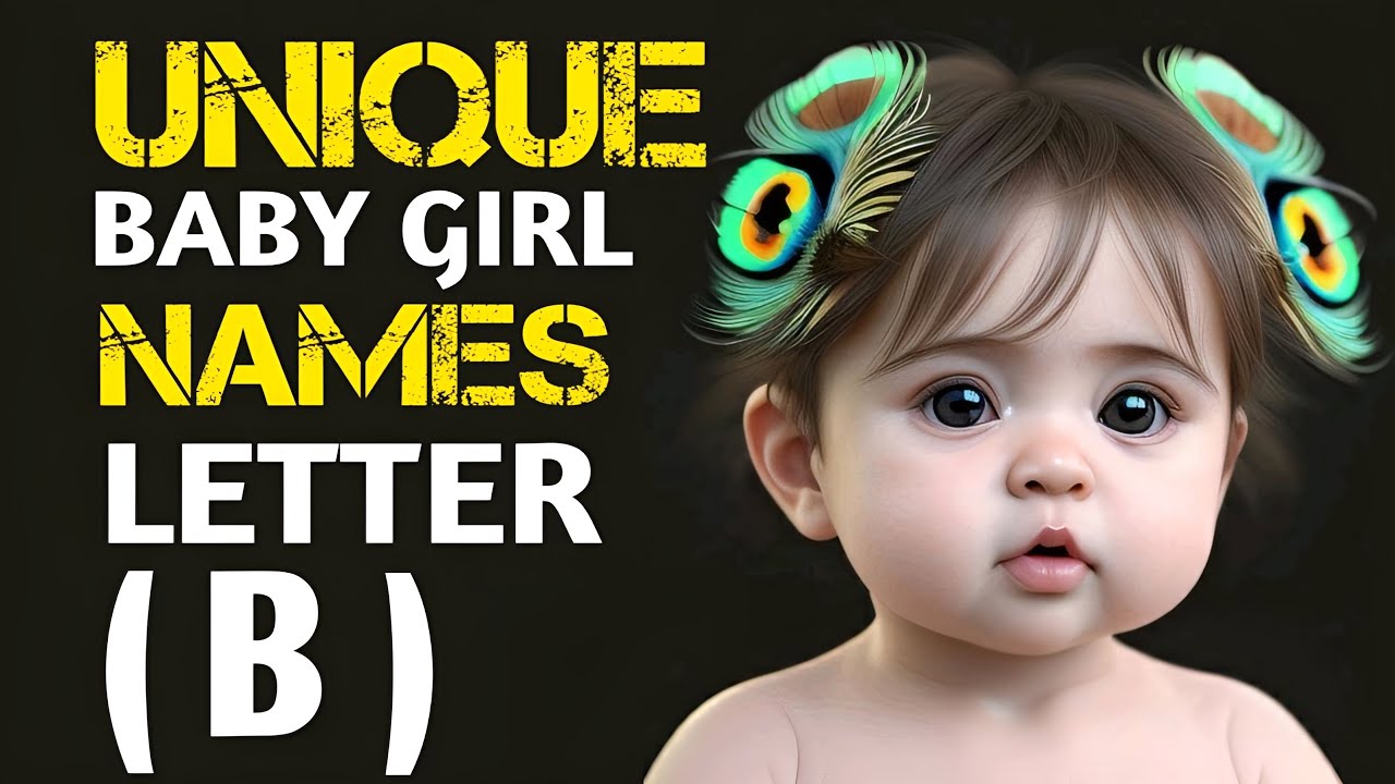 30 Unique & Adorable Letter B Baby Names for Girls with Meanings