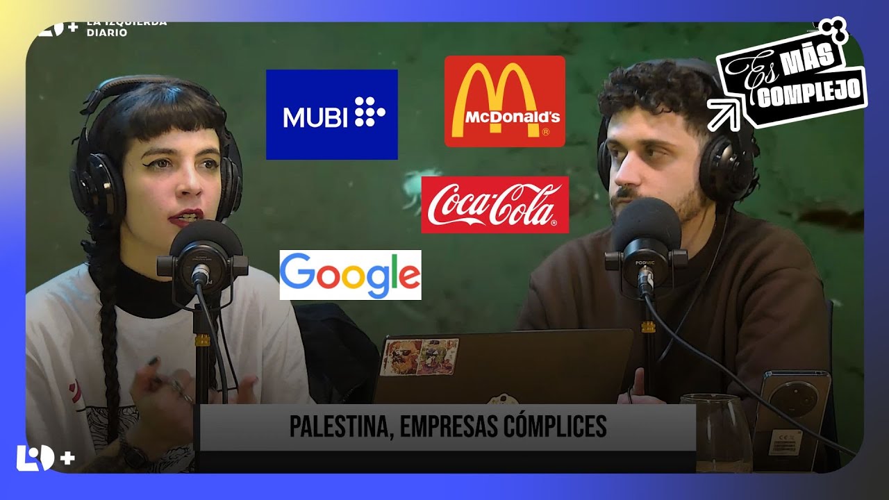 🍉 EMPRESAS que FINANCIAN el GENOCIDIO — 🔥 ES MÁS COMPLEJO - EPISODIO 13 🔥