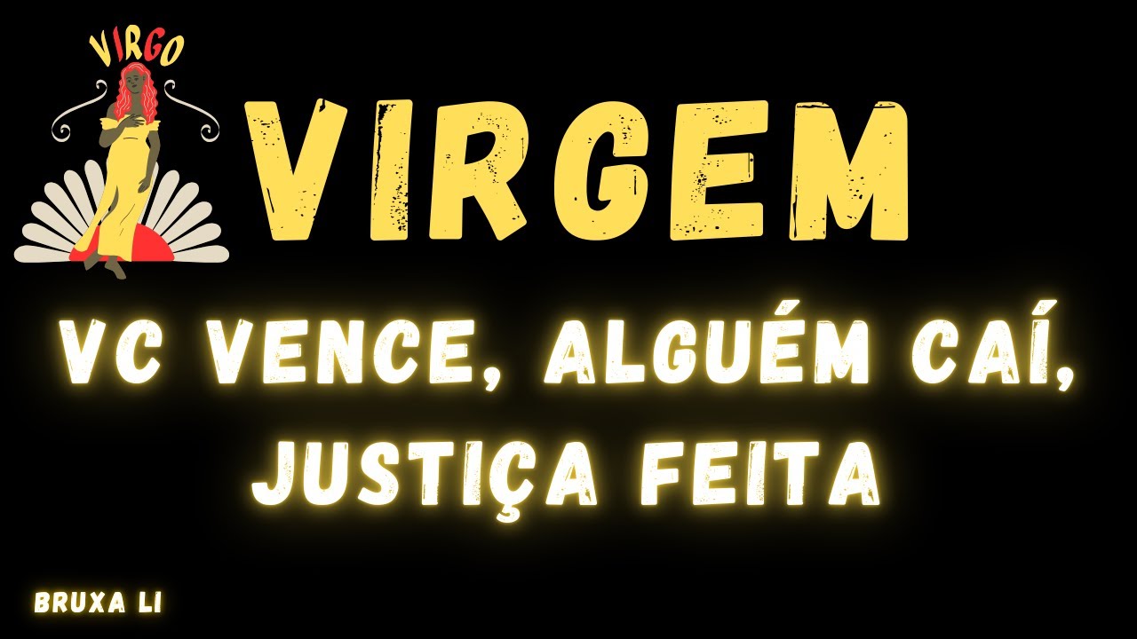 VIRGEM♍ VC VENCE, ALGUÉM CAÍ, JUSTIÇA FEITA😱
