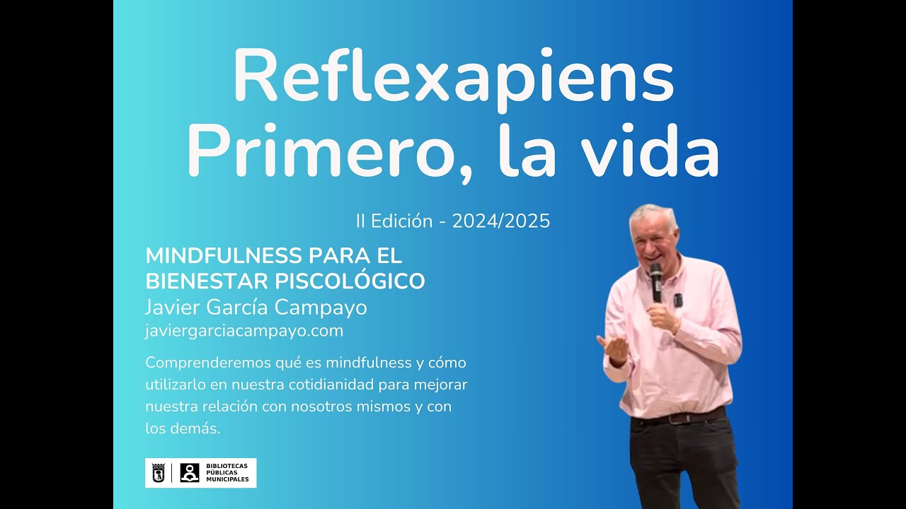 Reflexapiens: Mindfulness para el bienestar psicológico, con Javier Garcia Campayo.
