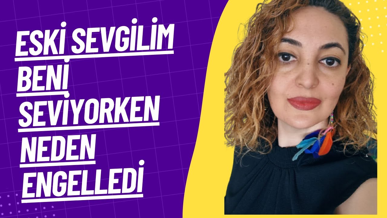 Eski sevgilim beni sevdiği halde neden engelledi? Engellediğinde ne yapmalıyım?