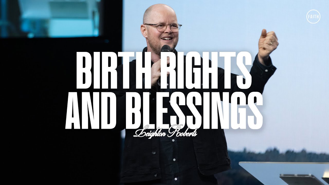 Birth Rights and Blessings | Leighton Roberts