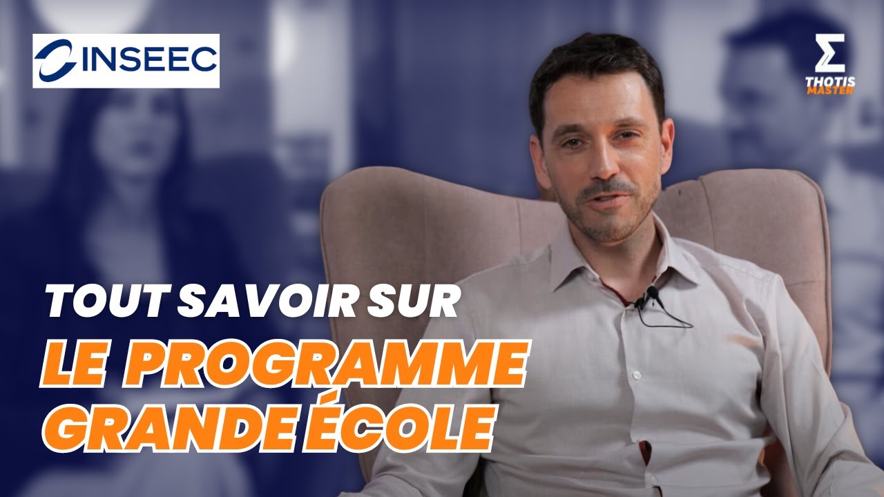 Tout Savoir sur le Programme Grande École de l'INSEEC Grande École - Thotis Master