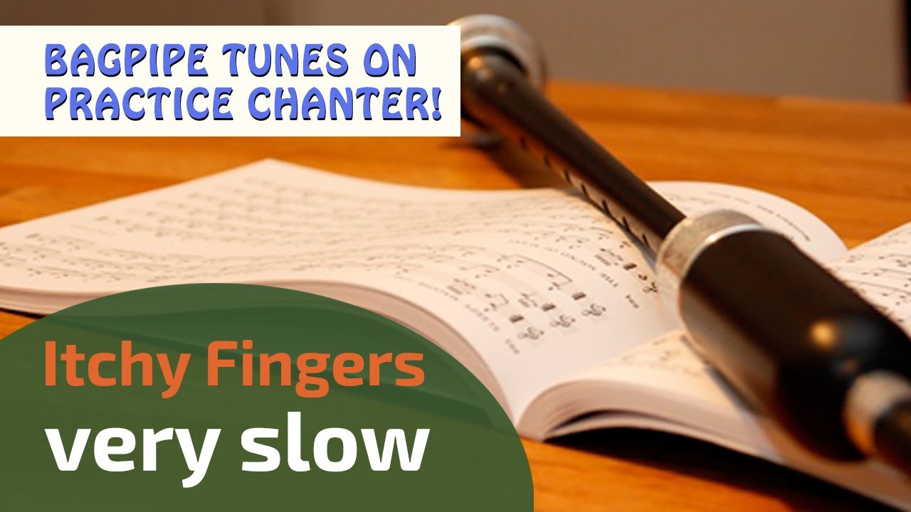 Itchy Fingers | very slow | Bagpipe Tunes on Practice Chanter ⭐⭐⭐⭐⭐