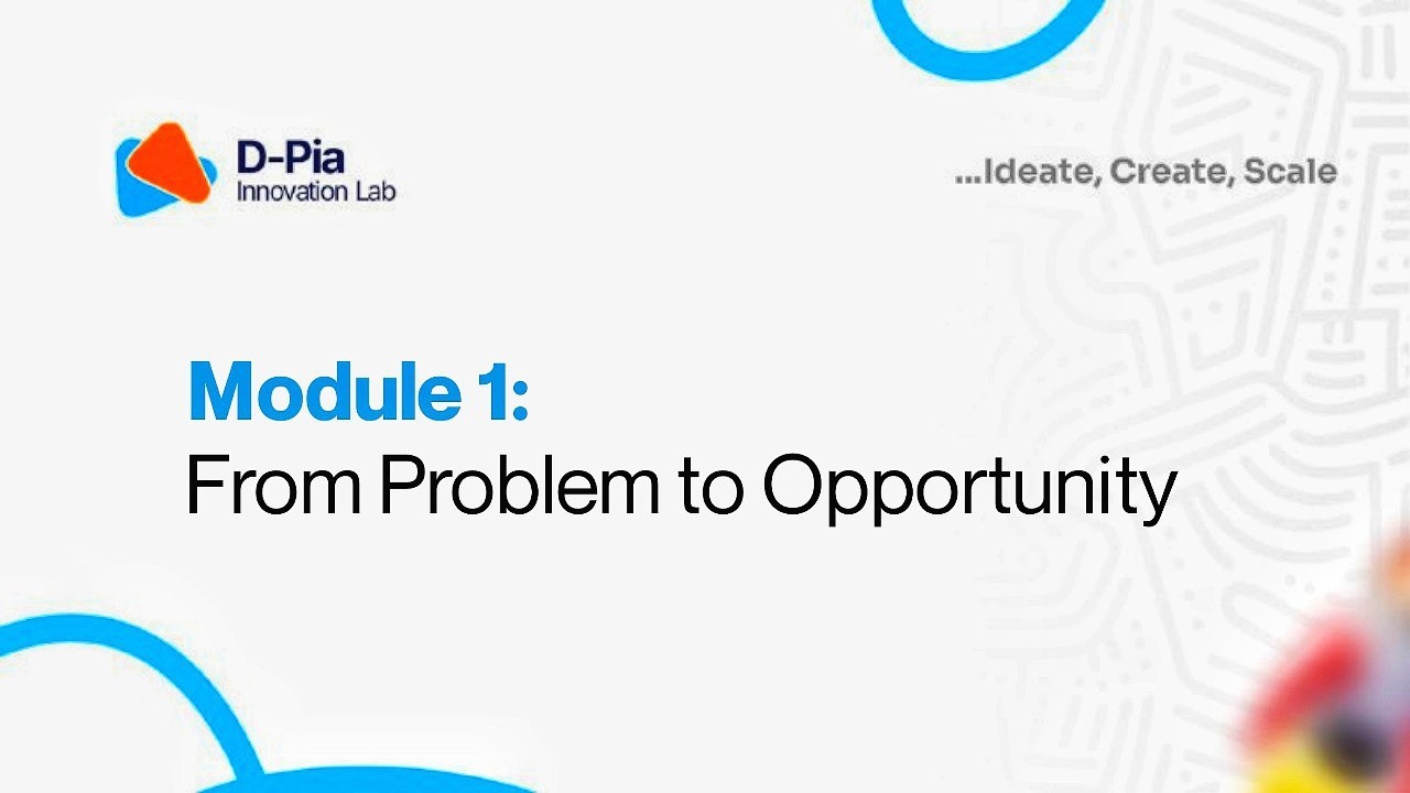 MODULE1: FROM PROBLEM TO OPPORTUNITY