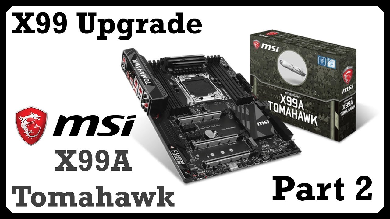 X99 Upgrade Part 2: MSI X99A Tomahawk - Unboxing & Overview
