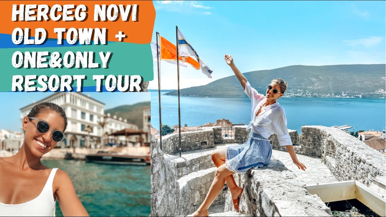 Herceg Novi Old Town+ One&Only Resort Tour!