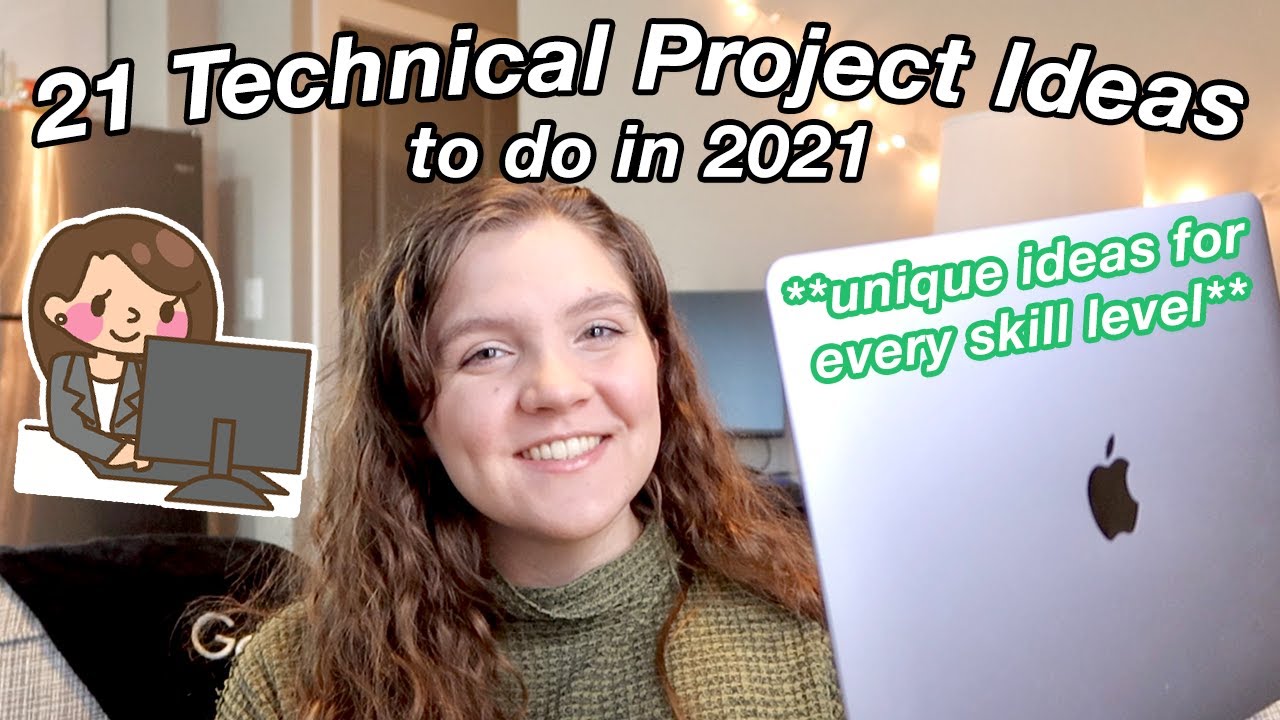 21 UNIQUE Personal Project Ideas for 2021 | Technical Projects For Every Skill Level