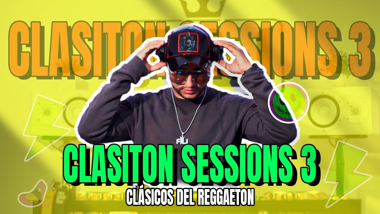 CLASITON SESSIONS 3 CLASICOS DEL REGGAETON - DJ FILI