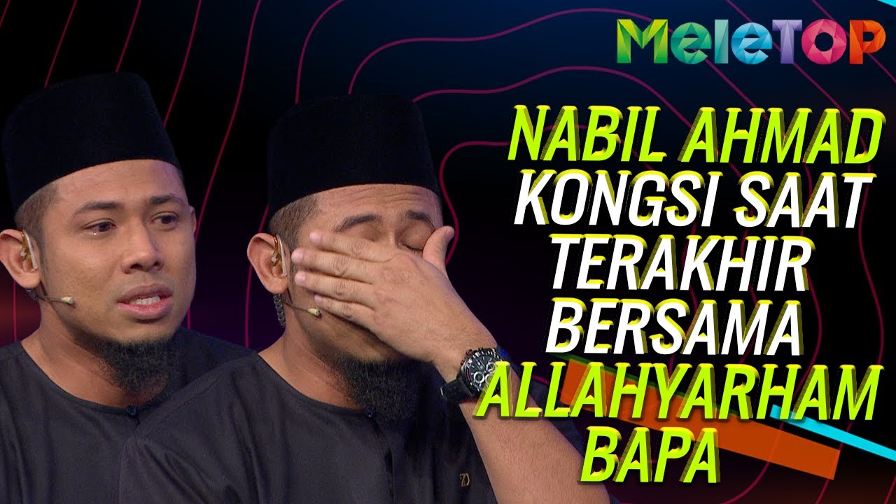 Sedih.. Nabil Kongsi Saat Terakhir Bersama Allahyarham Bapa | MeleTOP | Lisa Surihani