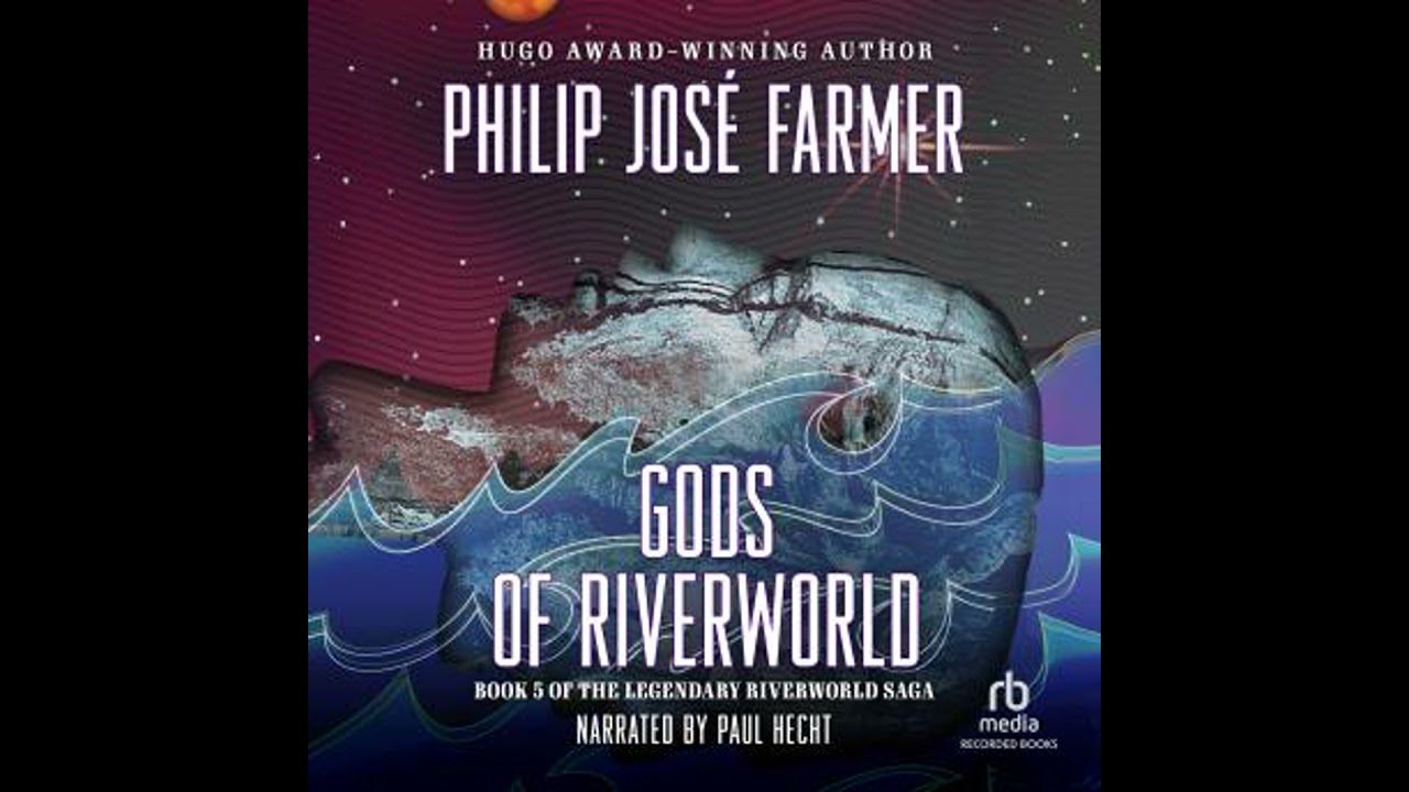 Gods of Riverworld - Philip José Farmer