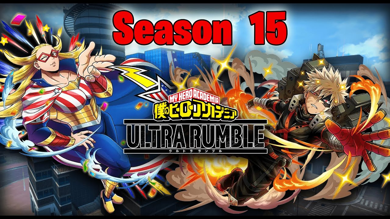 Where's The Season 15 Trailer For My Hero Ultra Rumble ??