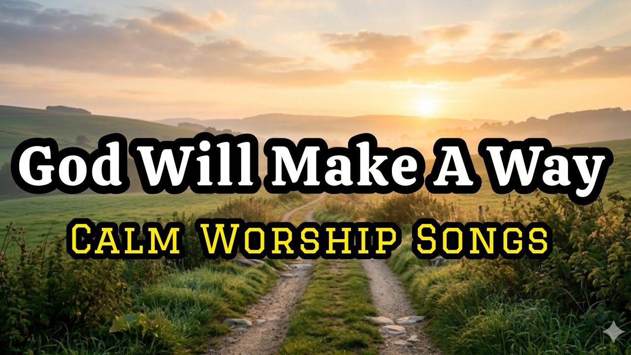 God Will Make a Way | Calm Christian Worship Song for Prayer & Comfort