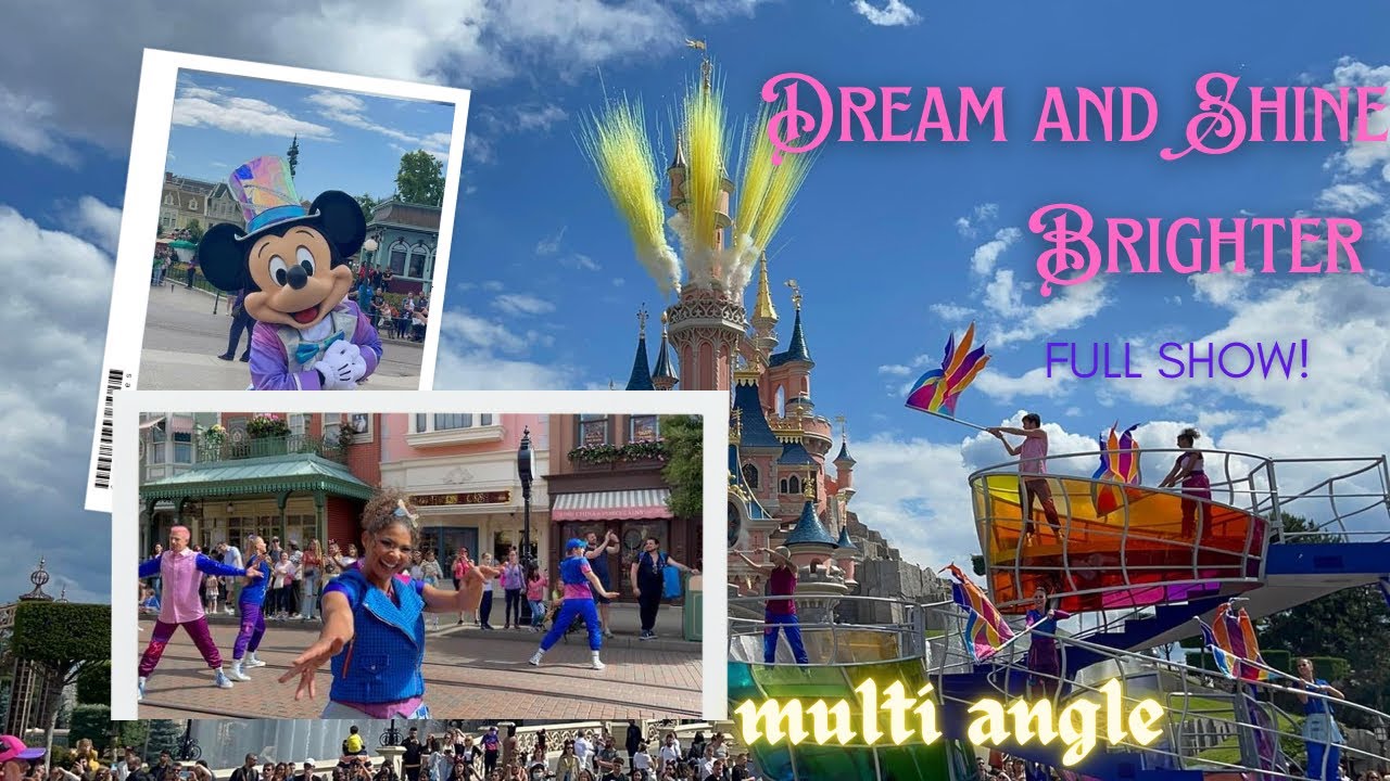Dream and Shine Brighter! Disneyland Paris full show, multi angle!