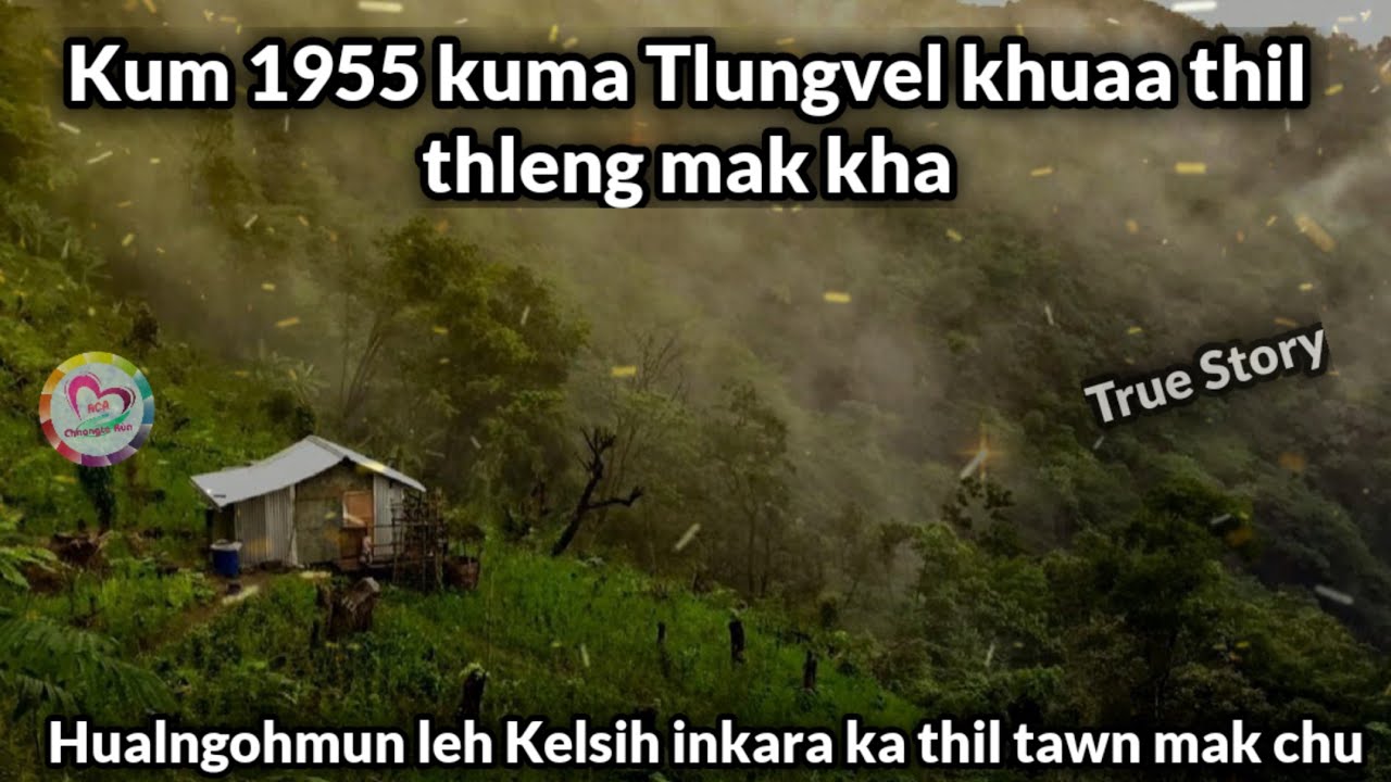 Hualngohmun leh Kelsih inkara ka thil tawn mak (True Story)