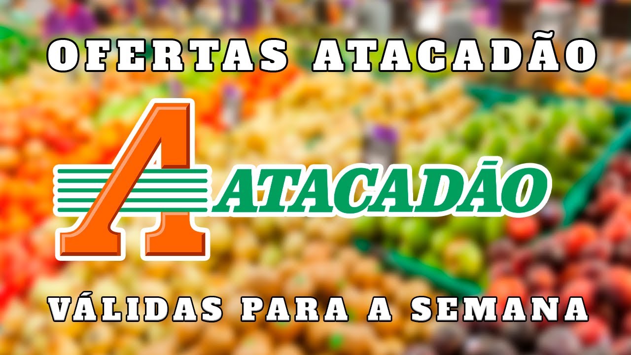 [MAIO] ATACADÃO OFERTAS E PROMOÇÕES! OFERTA E PROMOÇÃO ATACADAO COMPRAS MÊS [MAIO]