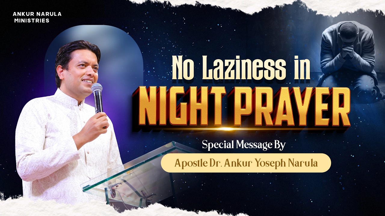 No Laziness in Night Prayer #ankurnarulaministries  #apostleankuryosephnarula  #nightprayer