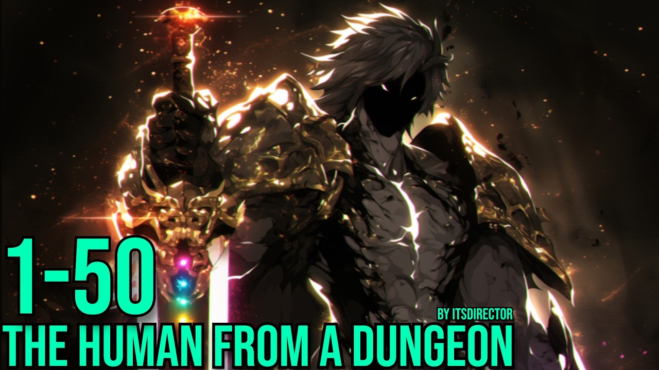 The Human From a Dungeon Ch 1-50 (Isekai, Dungeon, Comedy) (by itsdirector)