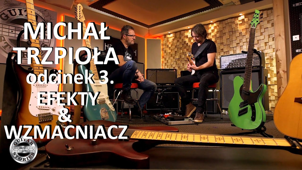 Jakie efekty gitarowe w pedalboardzie ? - MICHAŁ TRZPIOŁA w GUITAR STORIES - odcinek 3/4