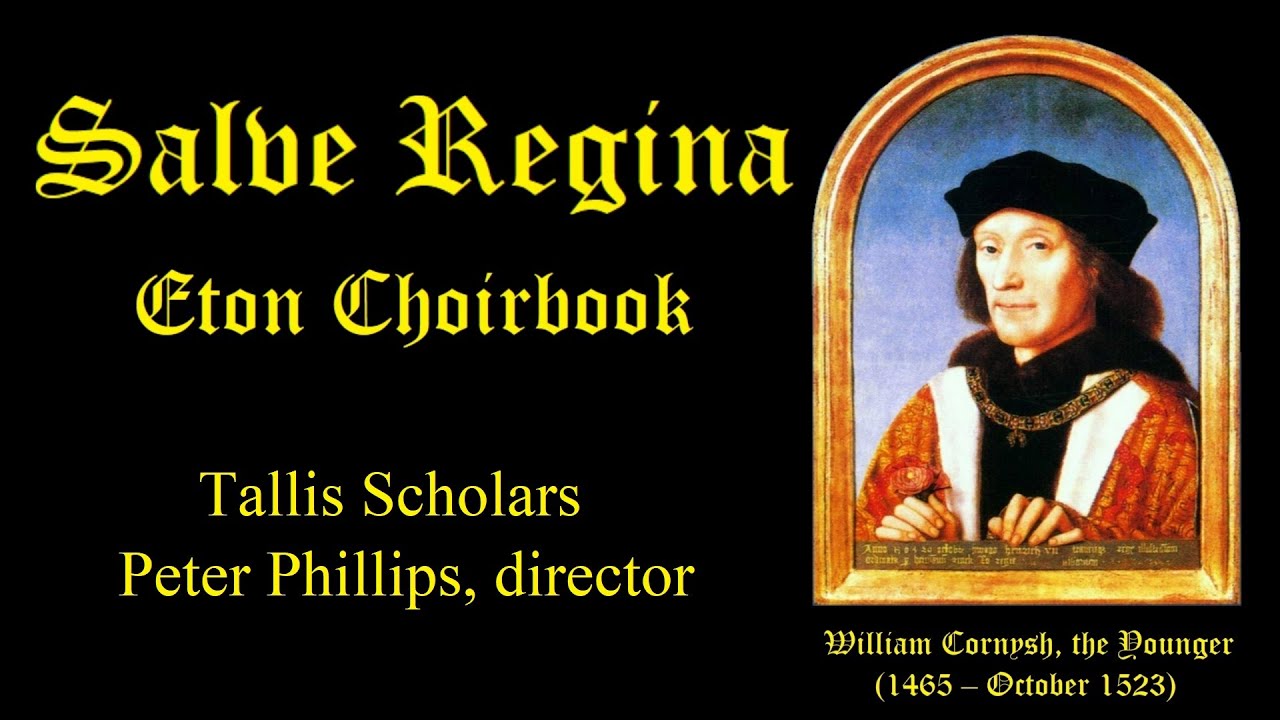 Salve Regina. William Cornys. Tallis Scholars. Peter Phillips, director