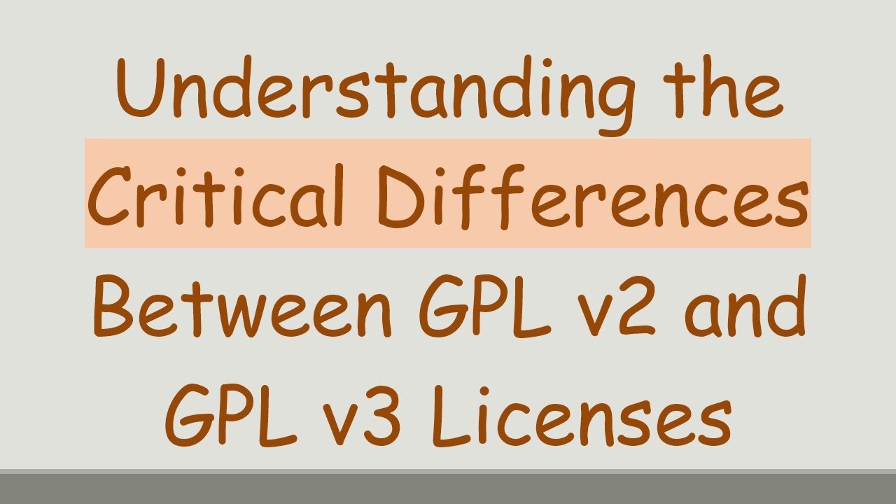 Understanding the Critical Differences Between GPL v2 and GPL v3 Licenses