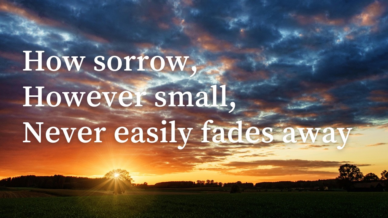 『Do Not Forgive Me』How sorrow, however small, Never easily fades away. # an emotional song