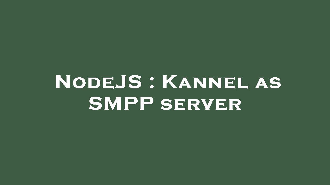 NodeJS : Kannel as SMPP server