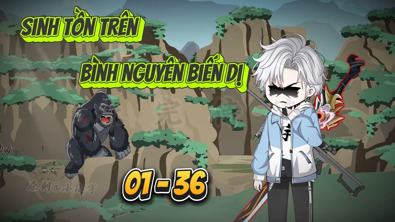 [Full 01 - 36] To&agrave;n d&acirc;n sinh tồn tr&ecirc;n b&igrave;nh nguy&ecirc;n biến dị | Panda Sub