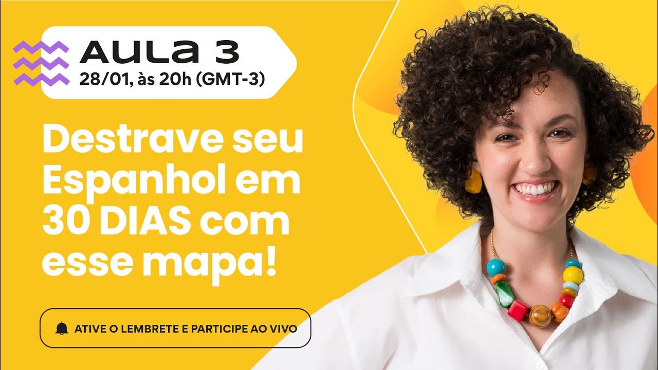 Aula 03: Evolua seu Espanhol em 30 dias mesmo com a rotina corrida | 28/01 ao vivo às 20h